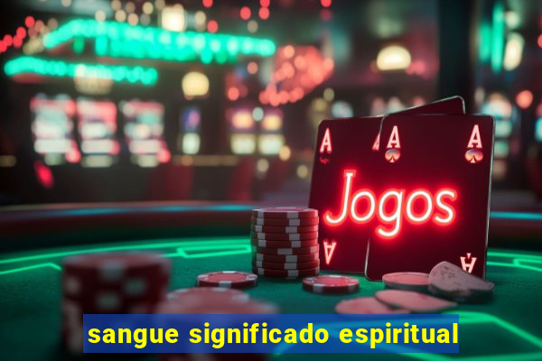 sangue significado espiritual